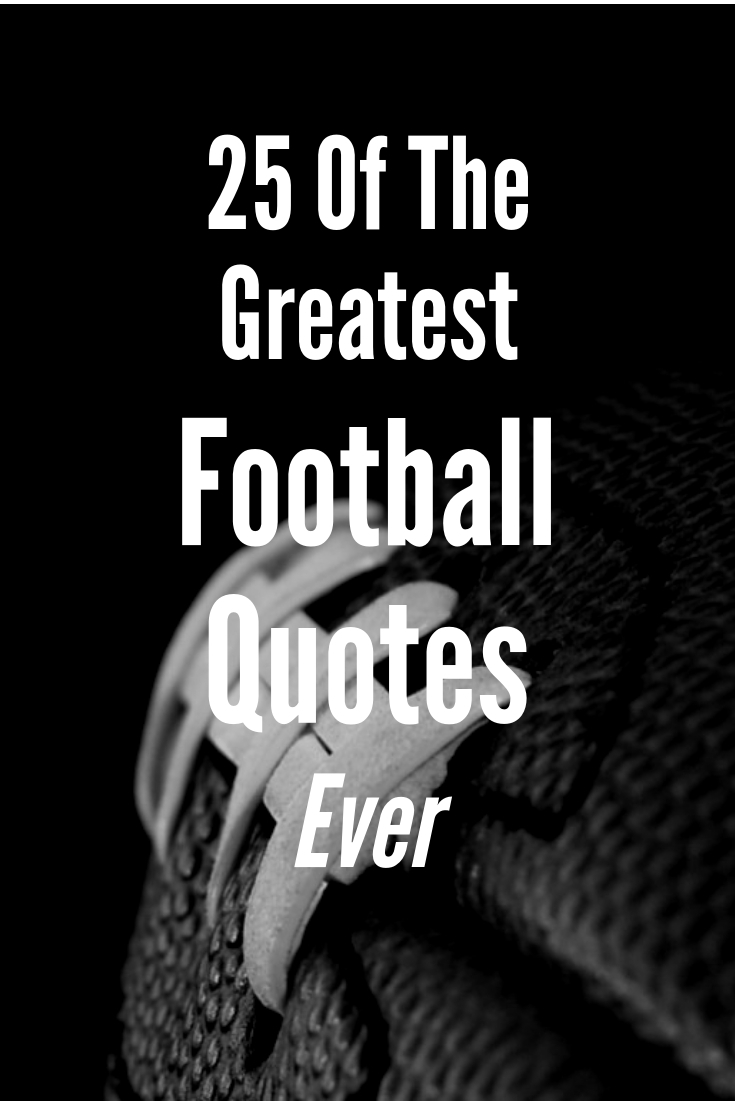 25 MORE of ohe Greatest Football Quotes Ever