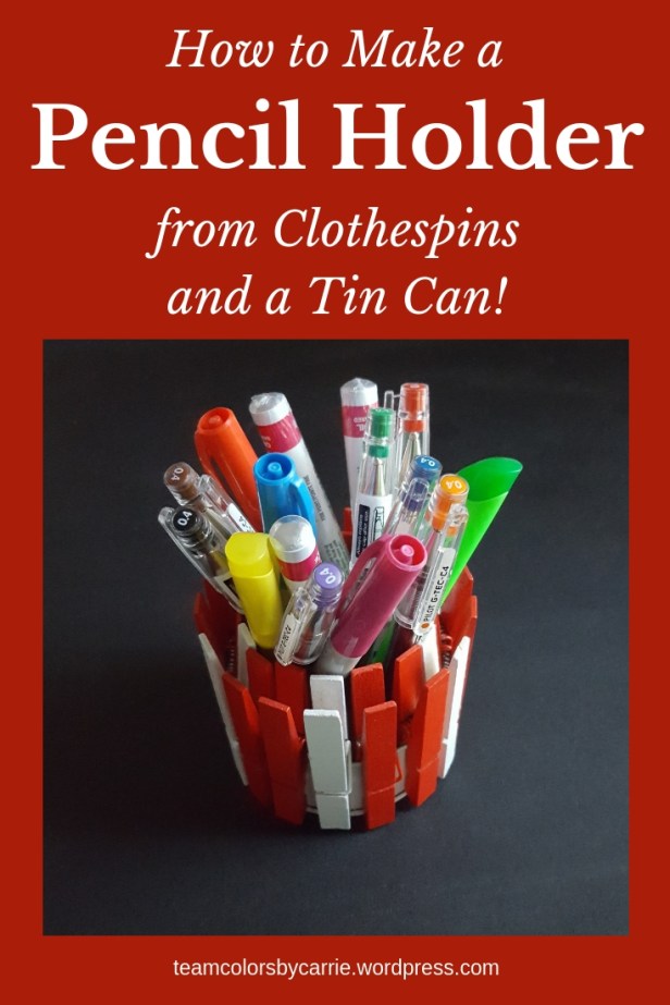 How to Make a Pencil Holder Out of Clothespins and a Tin Can