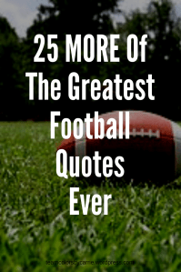 25 of greatest football quotes EVER!