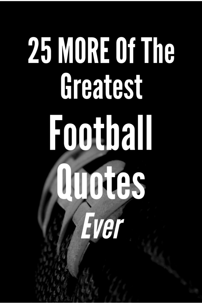 25 of my favorite sports quotes, all from the world of football!